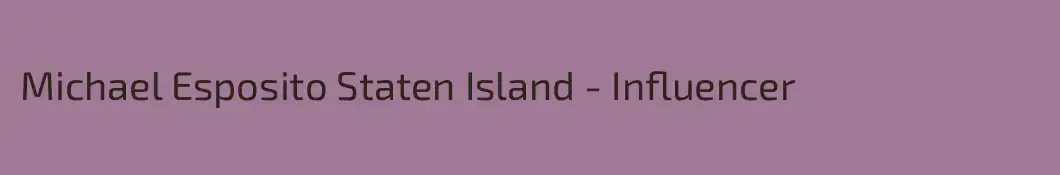 Michael Esposito Staten Island - Influencer